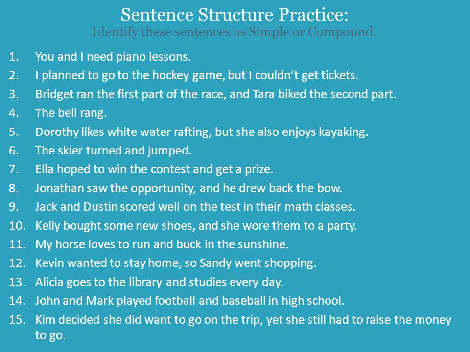 Sentence Structure Practice: Identify these sentences as Simple or Compound.