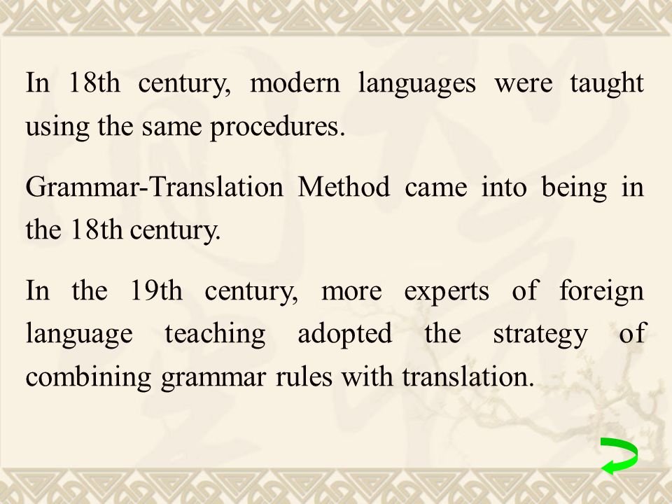 In 18th century, modern languages were taught using the same procedures.