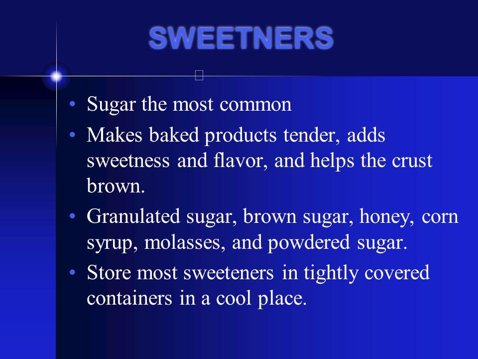 SWEETNERS Sugar the most common