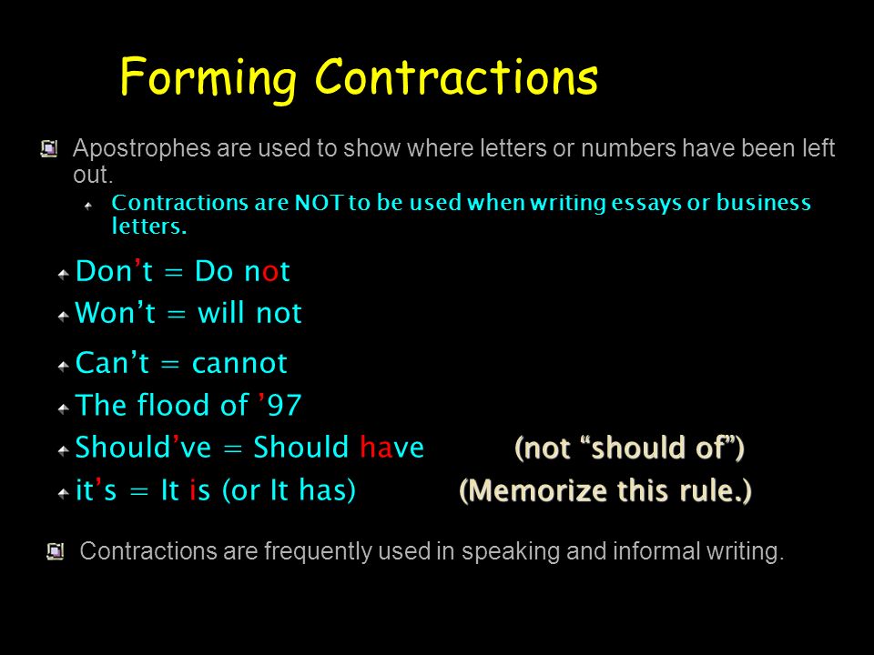Forming Contractions Don’t = Do not Won’t = will not Can’t = cannot