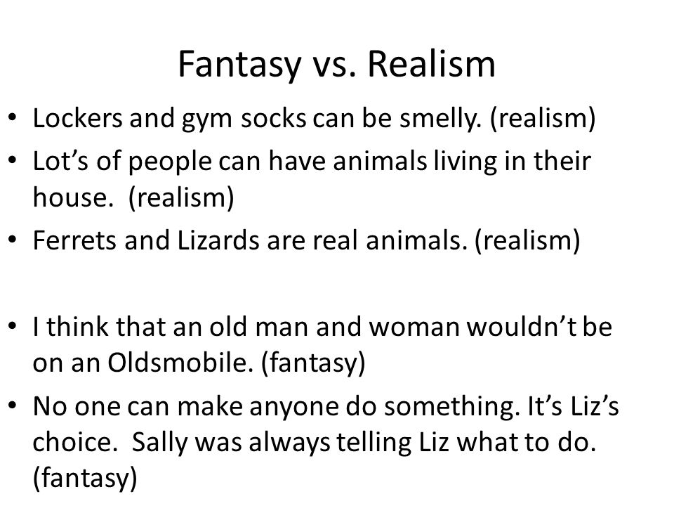 Fantasy vs. Realism Lockers and gym socks can be smelly. (realism)