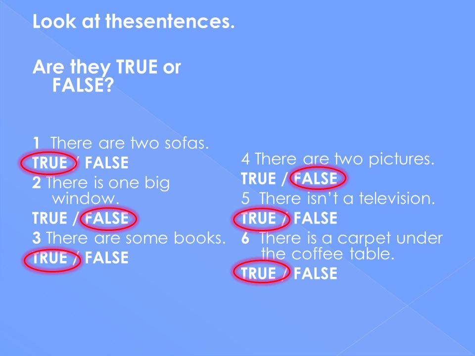 Look at thesentences. Are they TRUE or FALSE 1 There are two sofas.