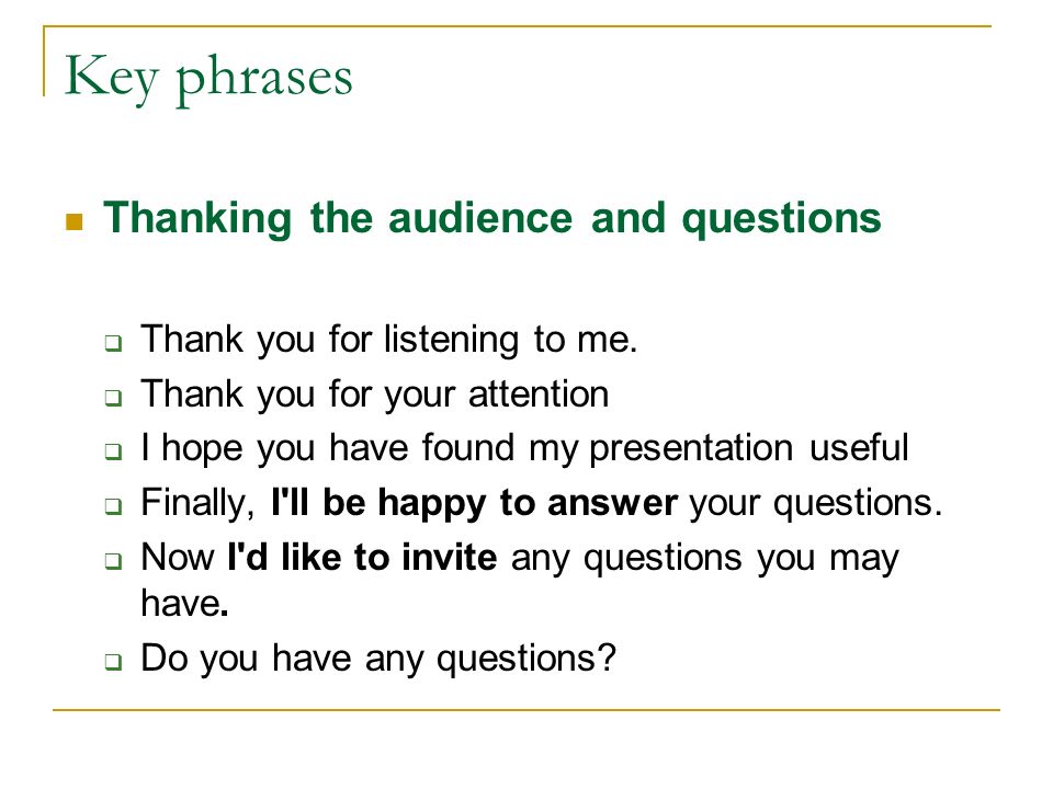 Key phrases Thanking the audience and questions
