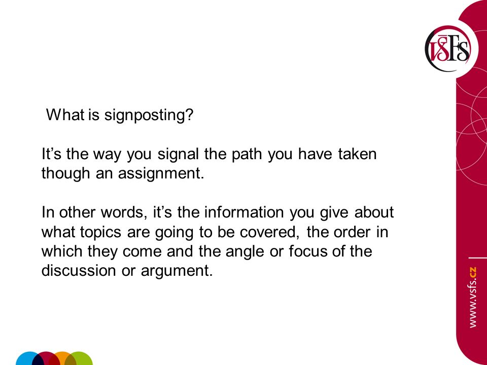 What is signposting It’s the way you signal the path you have taken though an assignment.