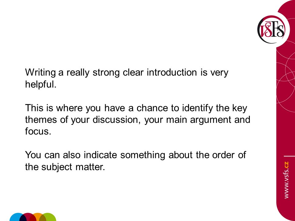 Writing a really strong clear introduction is very helpful.