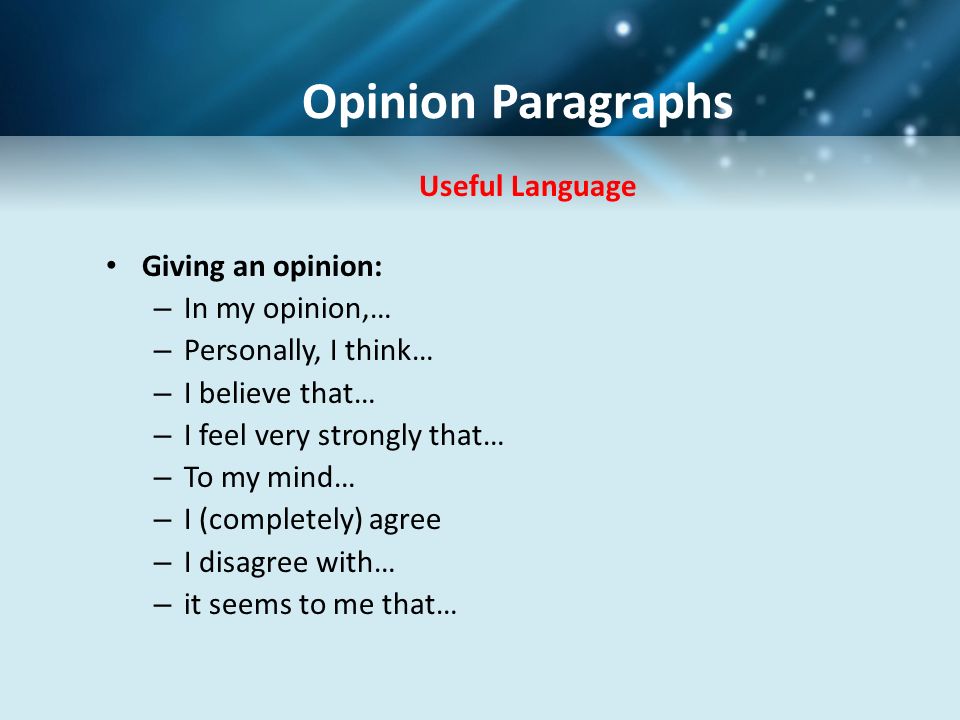 Opinion Paragraphs Useful Language Giving an opinion: In my opinion,…