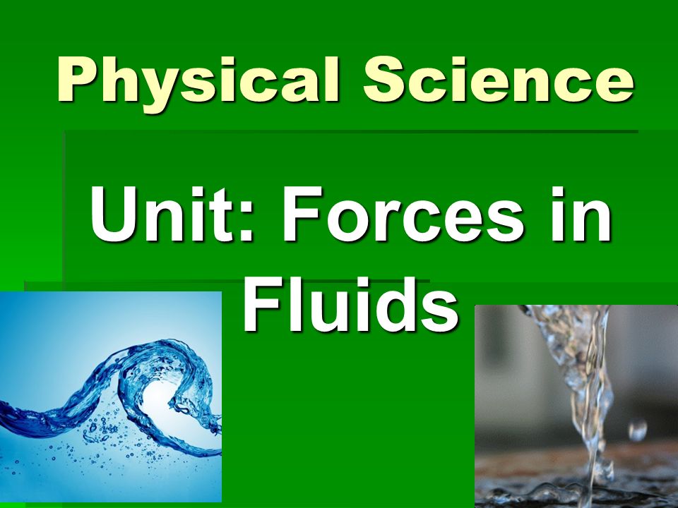 Physical Science Unit Forces in Fluids. ppt video online download Physical Science Unit Forces in Fluids. ppt video online download