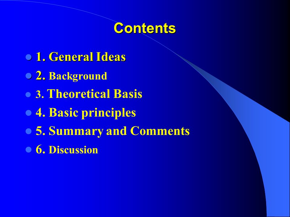 Contents 1. General Ideas 2. Background 4. Basic principles