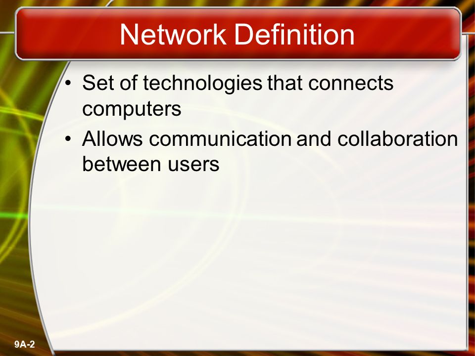 Network Definition Set of technologies that connects computers