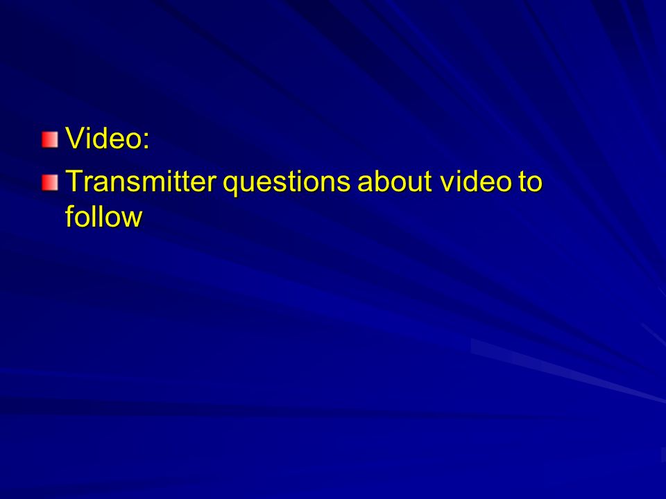 Video: Transmitter questions about video to follow