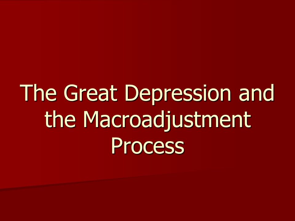 The Great Depression and the Macroadjustment Process
