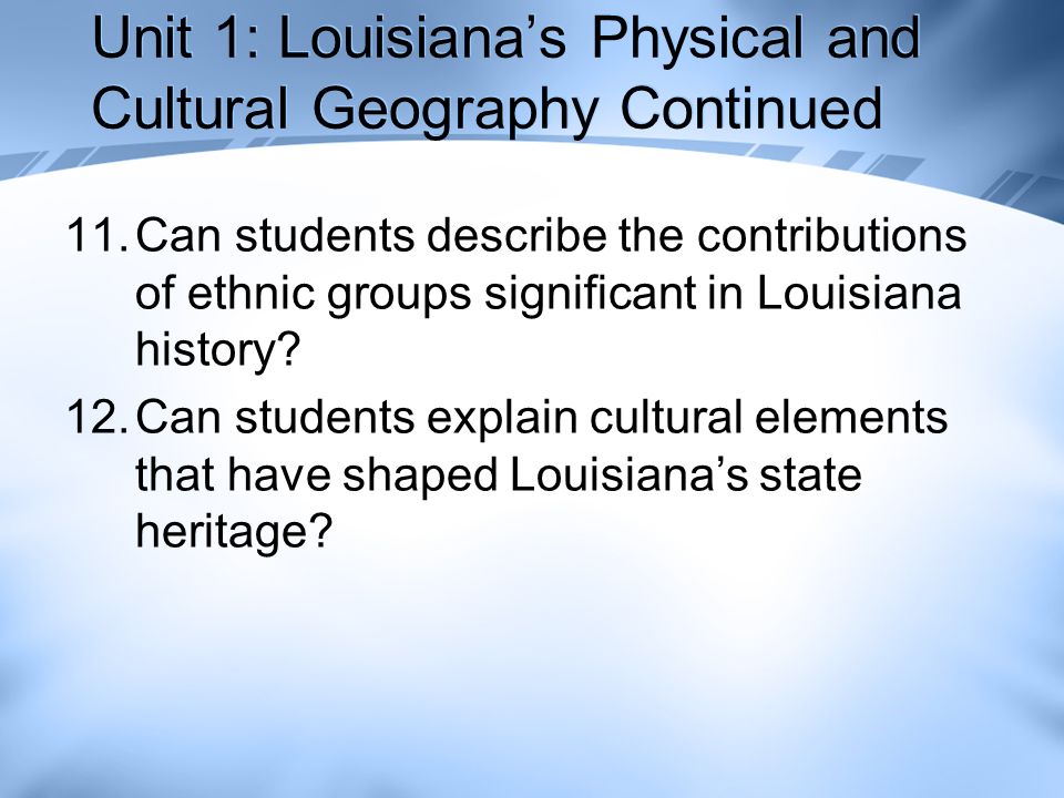 Unit 1: Louisiana’s Physical and Cultural Geography Continued
