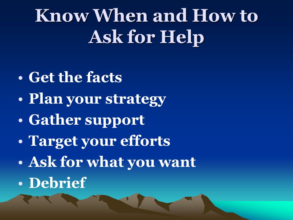 Know When and How to Ask for Help