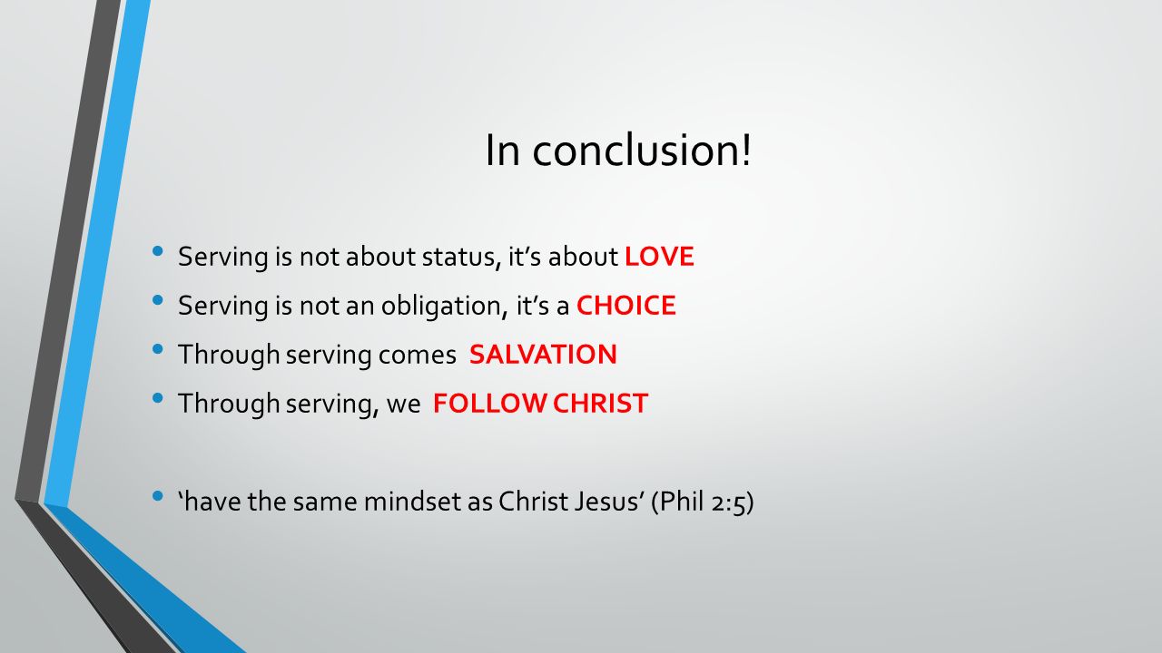 In conclusion! Serving is not about status, it’s about LOVE