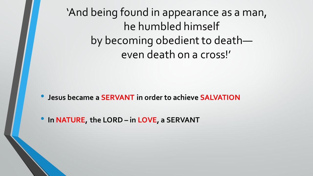 ‘And being found in appearance as a man, he humbled himself by becoming obedient to death— even death on a cross!’