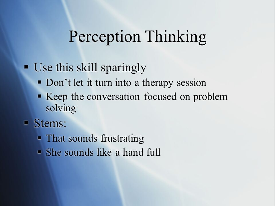 Perception Thinking Use this skill sparingly Stems:
