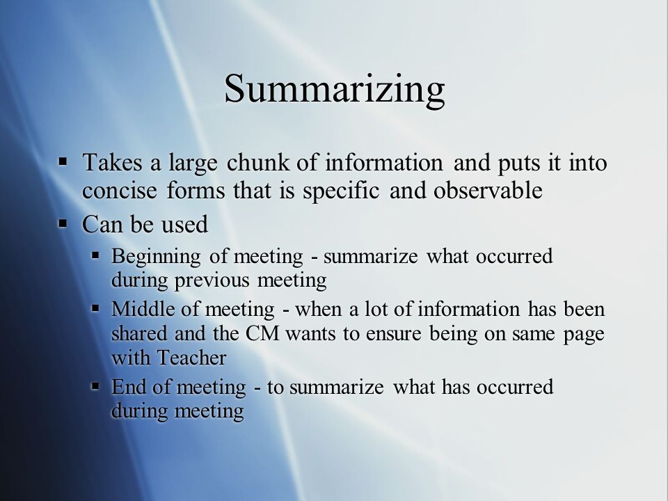 Summarizing Takes a large chunk of information and puts it into concise forms that is specific and observable.