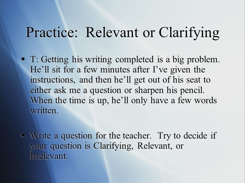 Practice: Relevant or Clarifying