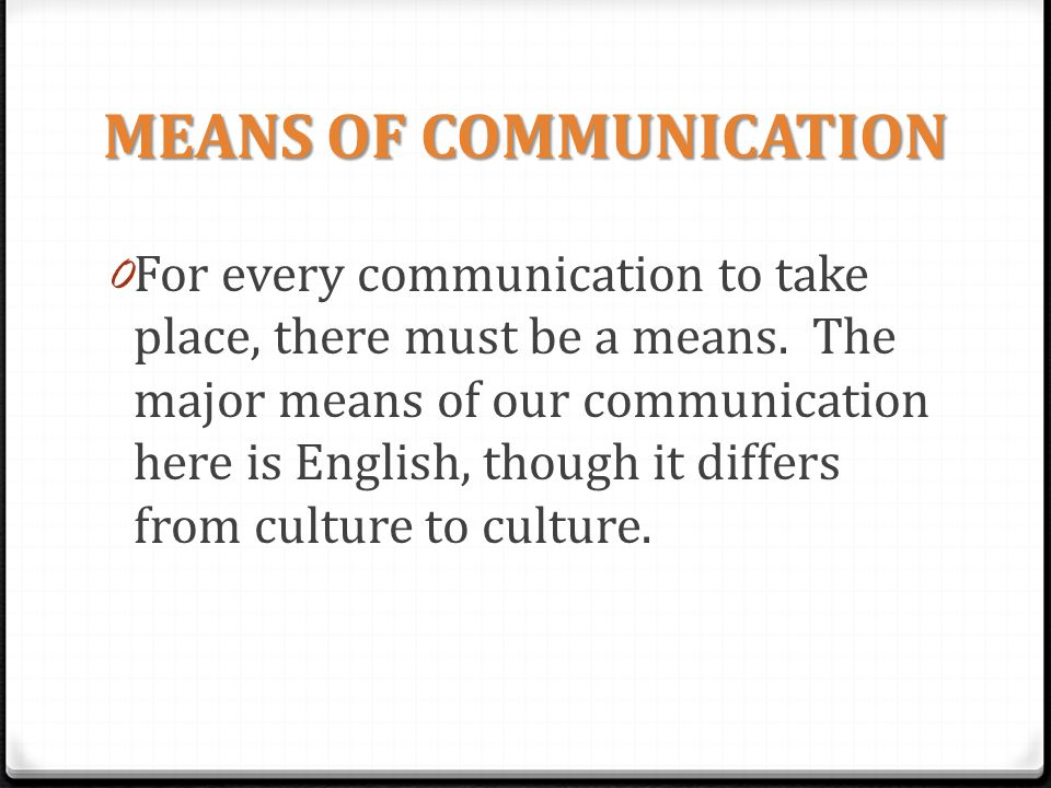 MEANS OF COMMUNICATION