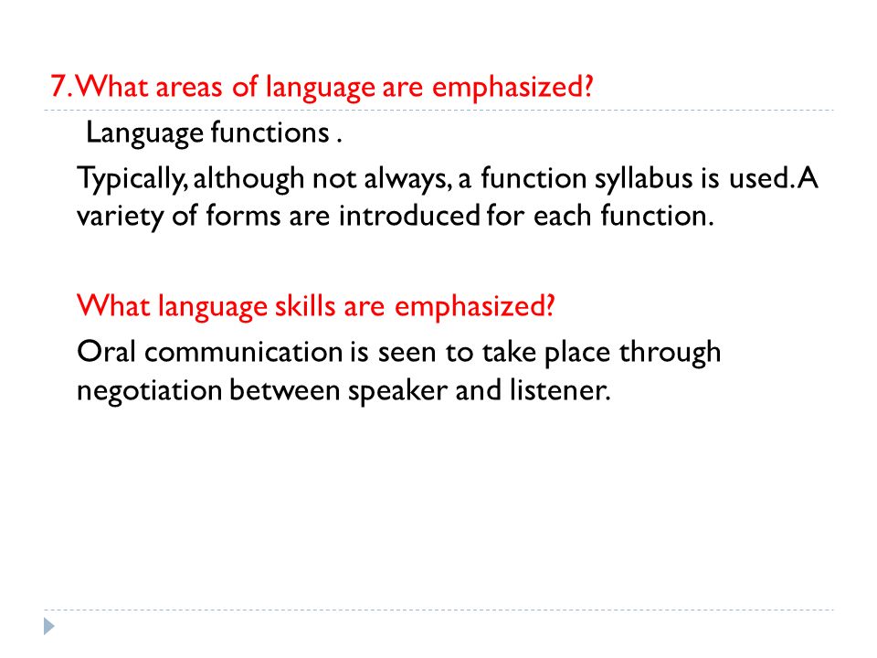 7. What areas of language are emphasized. Language functions