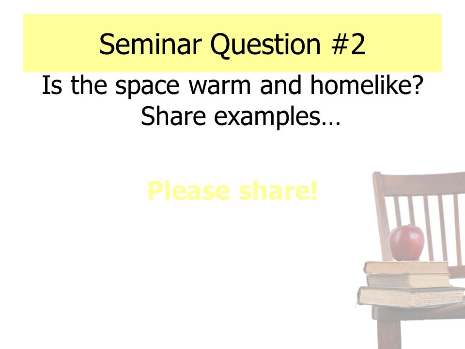 Is the space warm and homelike Share examples… Please share!