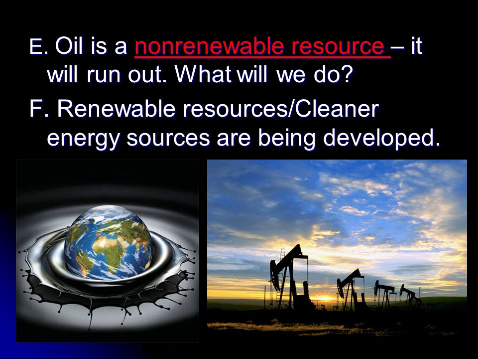 F. Renewable resources/Cleaner energy sources are being developed.
