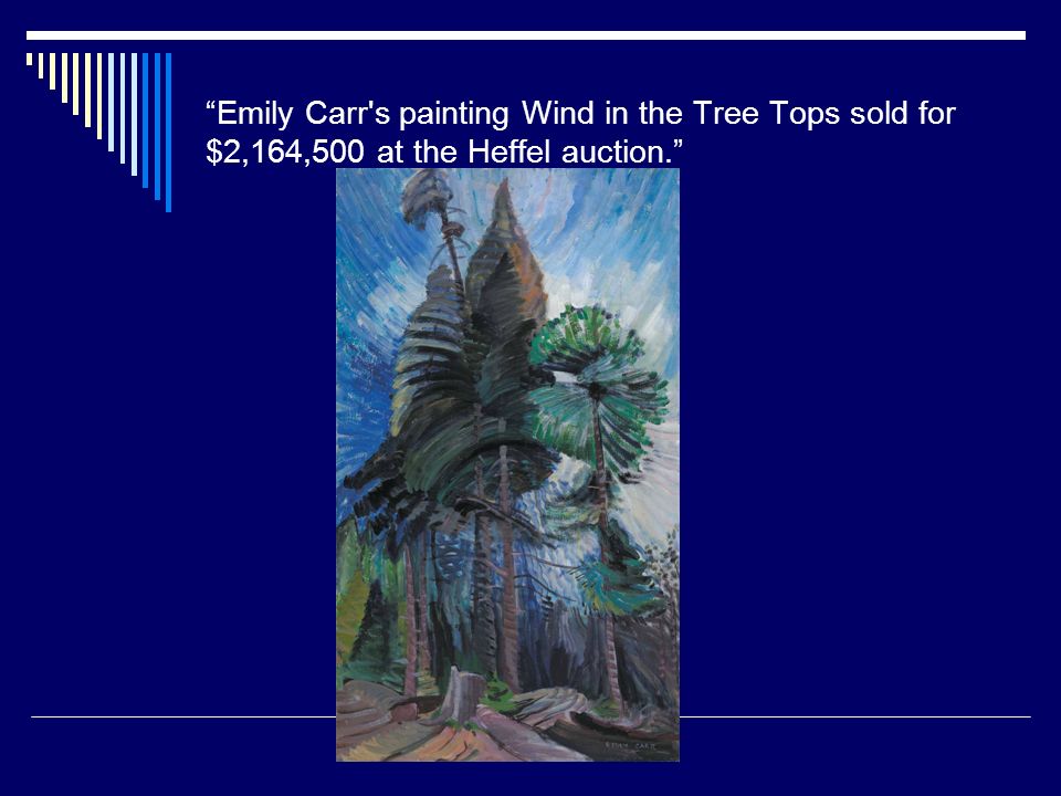Emily Carr s painting Wind in the Tree Tops sold for $2,164,500 at the Heffel auction.