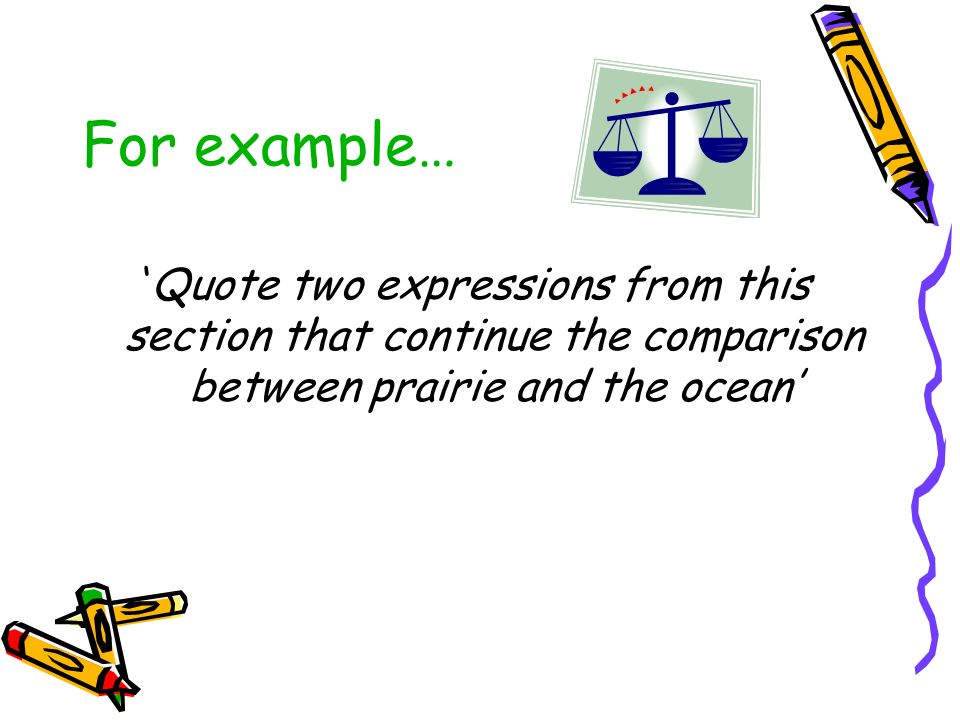 For example… ‘Quote two expressions from this section that continue the comparison between prairie and the ocean’