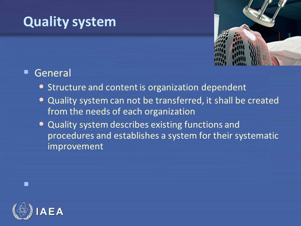 Quality system General Structure and content is organization dependent