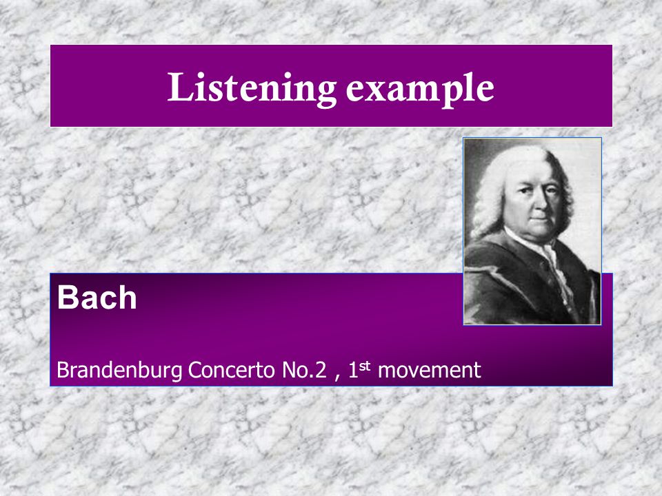 Listening example Bach Brandenburg Concerto No.2 , 1st movement