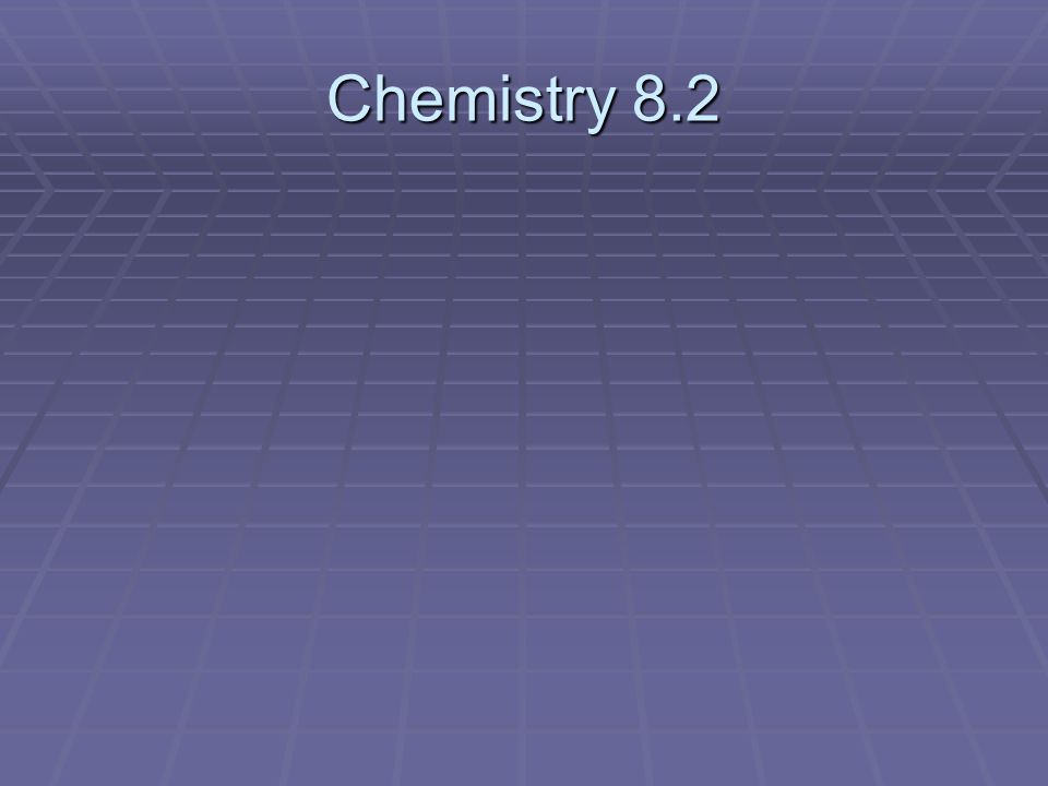 Chemistry 8.2