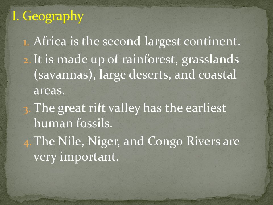 I. Geography Africa is the second largest continent.