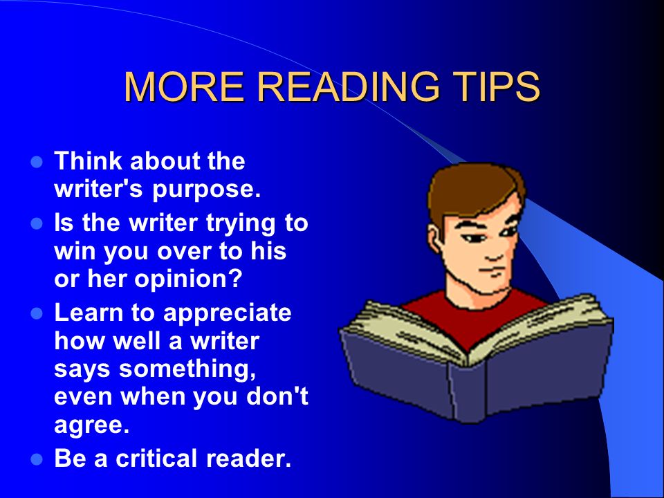 MORE READING TIPS Think about the writer s purpose.