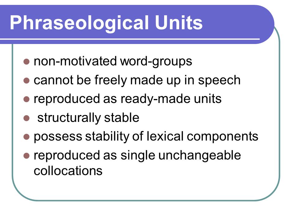 Translation unit. Phraseological Units. Interjectional phraseological Units. Nominative phraseological Units. Phraseological Units in English.