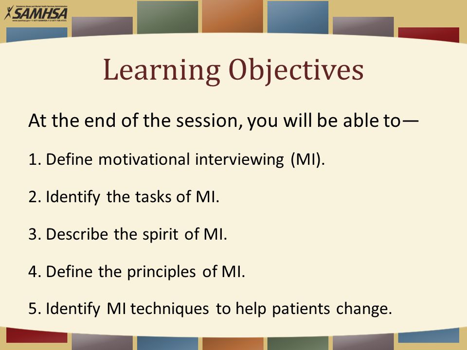Learning Objectives At the end of the session, you will be able to—