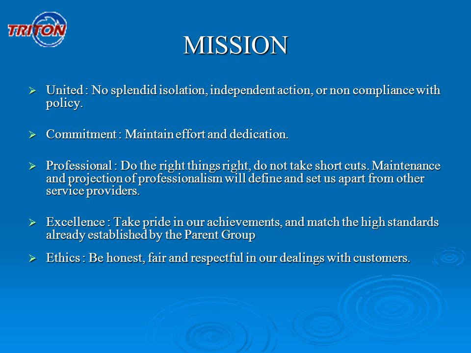 MISSION United : No splendid isolation, independent action, or non compliance with policy. Commitment : Maintain effort and dedication.