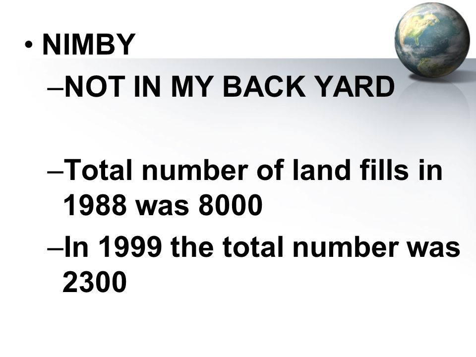 NIMBY NOT IN MY BACK YARD. Total number of land fills in 1988 was