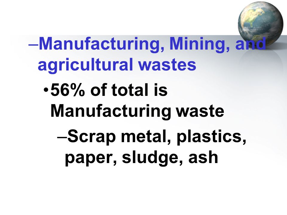 Manufacturing, Mining, and agricultural wastes