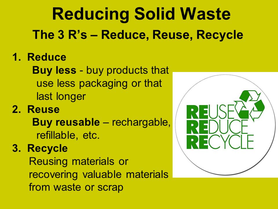The 3 R’s – Reduce, Reuse, Recycle