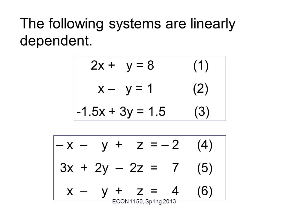 The following systems are linearly dependent.