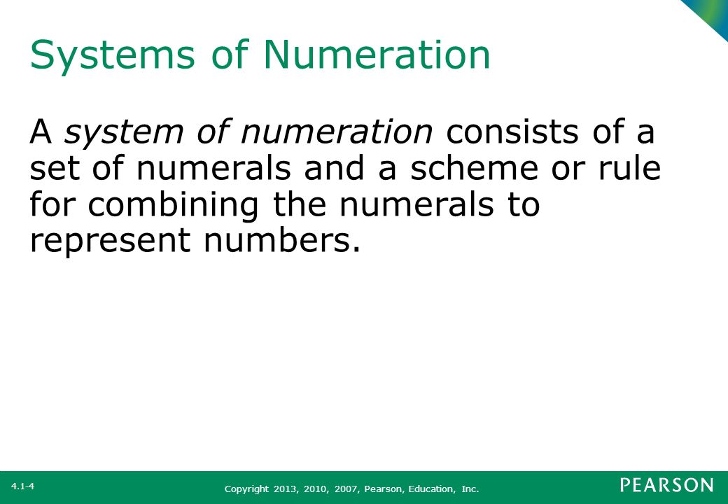 Systems of Numeration A system of numeration consists of a set of numerals and a scheme or rule for combining the numerals to represent numbers.
