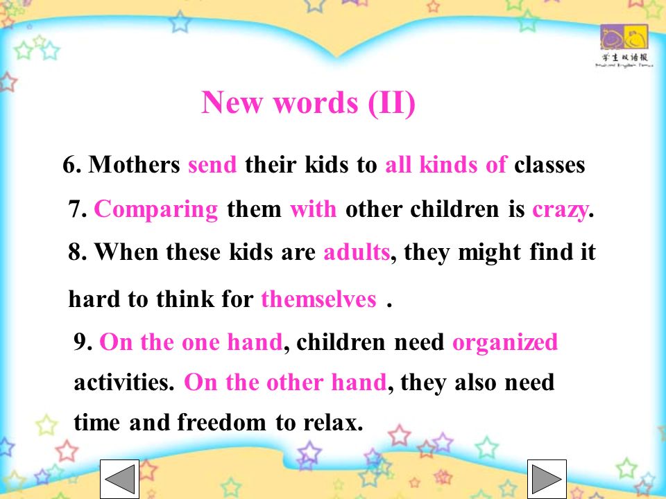New words (II) 6. Mothers send their kids to all kinds of classes