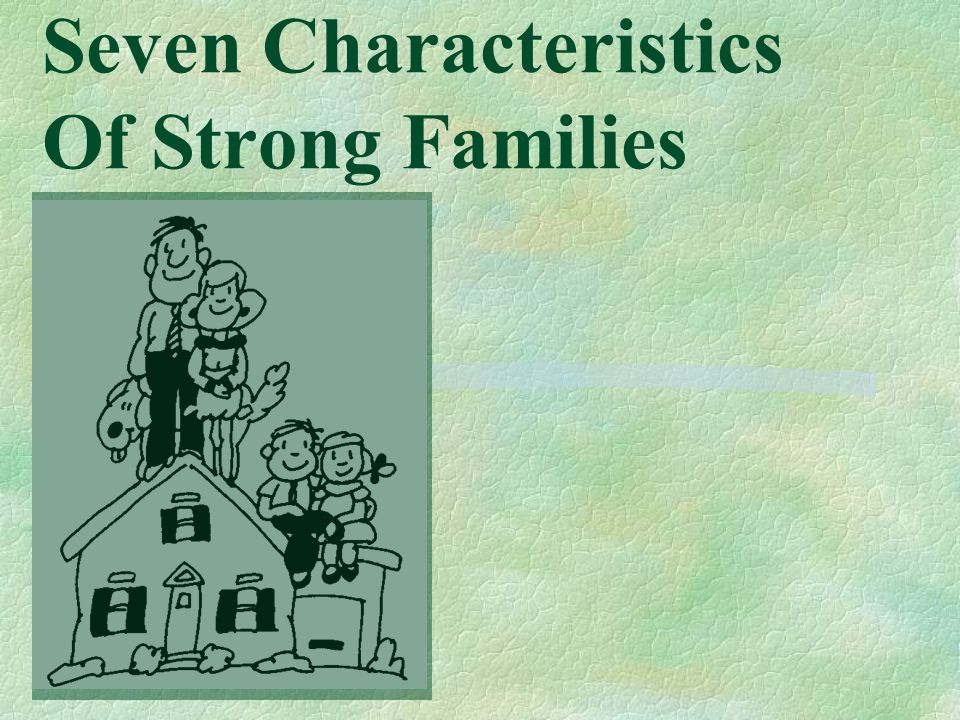 Seven Characteristics Of Strong Families