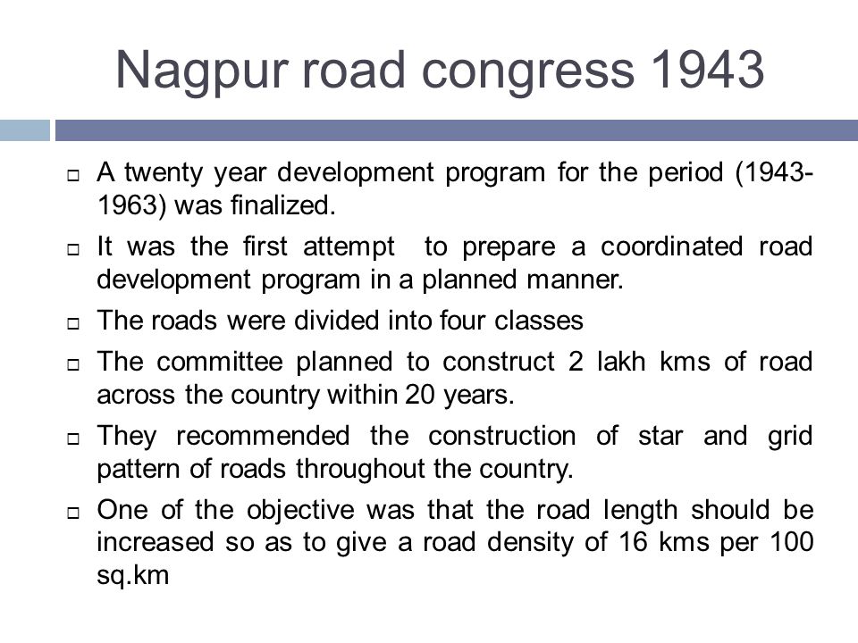 Nagpur road congress 1943 A twenty year development program for the period ( ) was finalized.