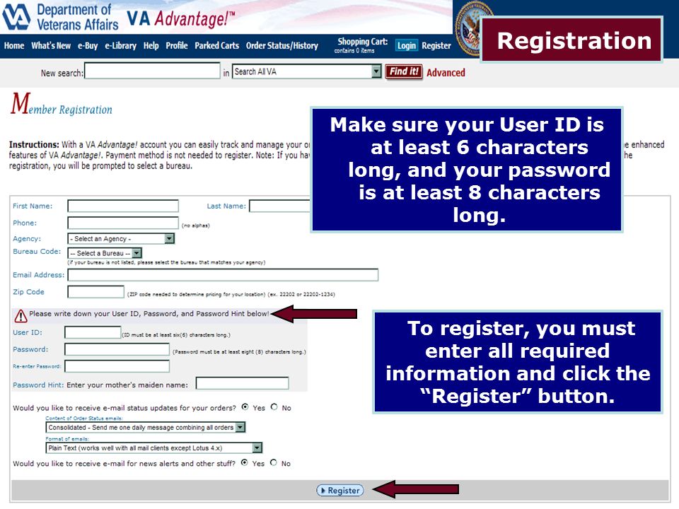 Registration Make sure your User ID is at least 6 characters long, and your password is at least 8 characters long.