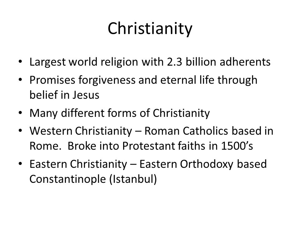 Christianity Largest world religion with 2.3 billion adherents