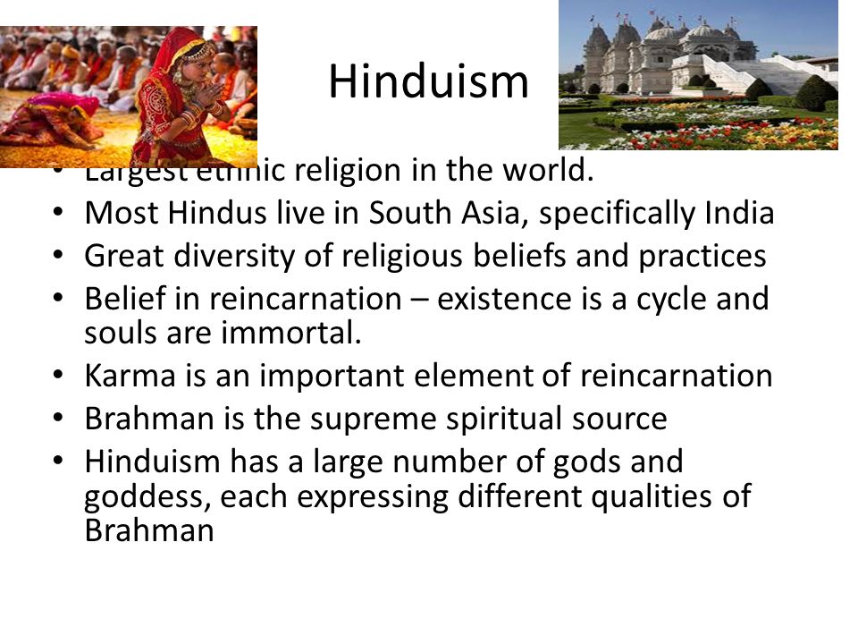 Hinduism Largest ethnic religion in the world.