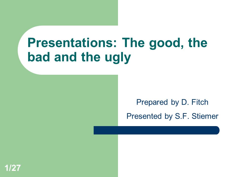 Presentations: The good, the bad and the ugly