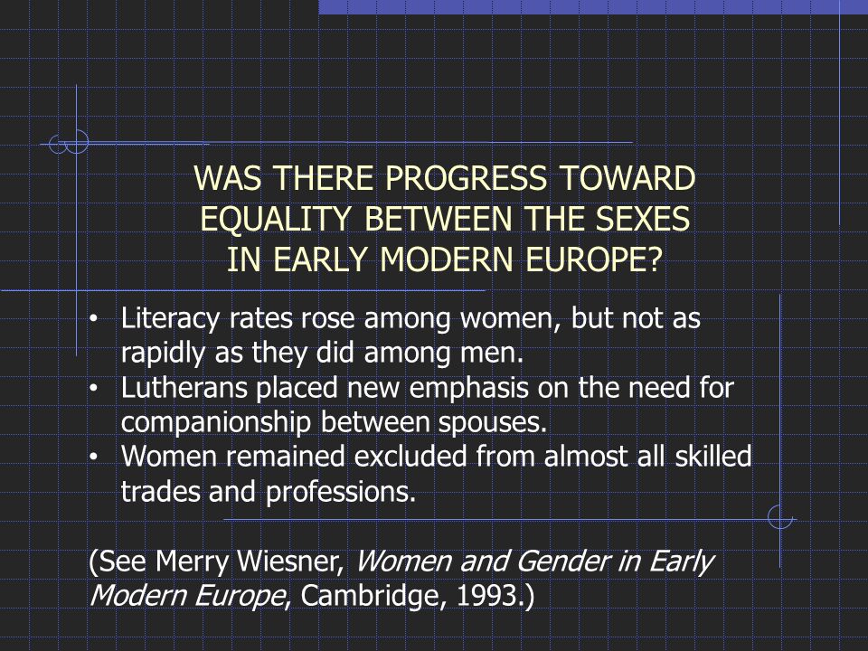WAS THERE PROGRESS TOWARD EQUALITY BETWEEN THE SEXES IN EARLY MODERN EUROPE
