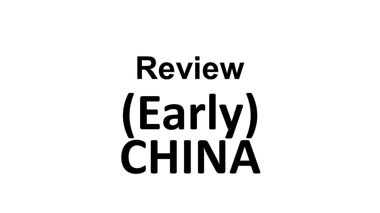 Review (Early) CHINA